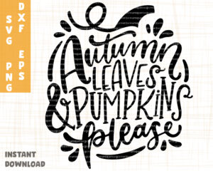 Autumn Leaves Pumpkin Please SVG